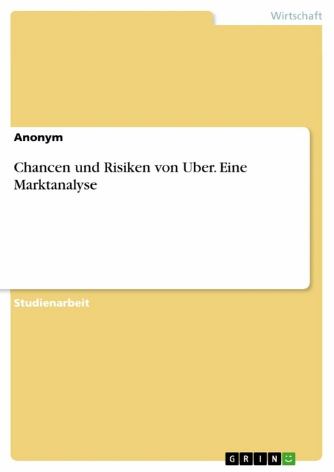 Chancen und Risiken von Uber. Eine Marktanalyse