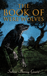 The Book of Were-Wolves - Sabine Baring-Gould