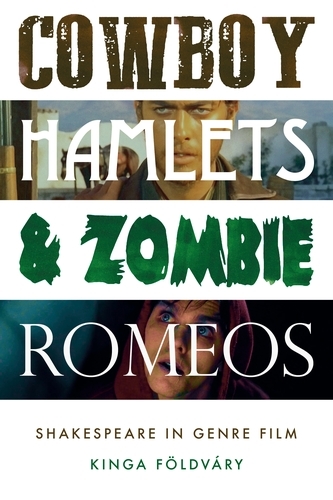 Cowboy Hamlets and Zombie Romeos -  Kinga Foldvary