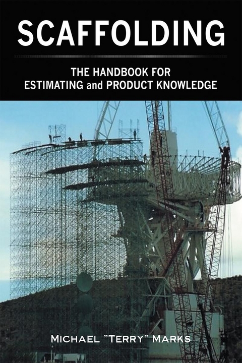 SCAFFOLDING - THE HANDBOOK FOR ESTIMATING and PRODUCT KNOWLEDGE -  Michael &  quote;  Terry&  quote;  Marks