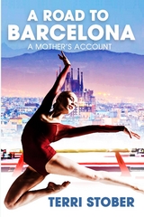 A Road to Barcelona : A Mother's Account -  Terri Stober