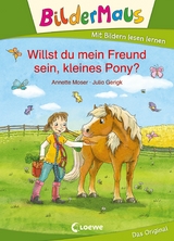 Bildermaus - Willst du mein Freund sein, kleines Pony? - Annette Moser