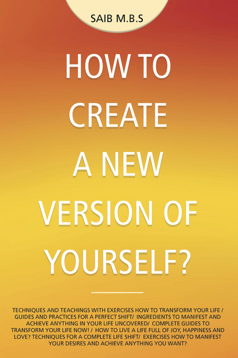 How to Create a New Version of Yourself? - SAIB M.B.S