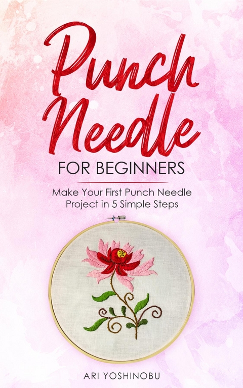 Punch Needle for Beginners -  Ari Yoshinobu