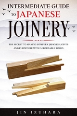 Intermediate Guide to Japanese Joinery -  Jin Izuhara