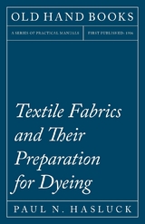 Textile Fabrics and Their Preparation for Dyeing -  Paul N. Hasluck