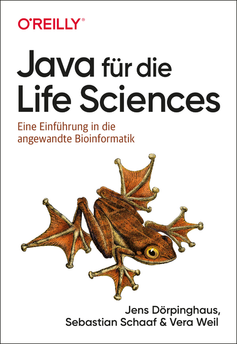 Java für die Life Sciences -  Jens Dörpinghaus,  Sebastian Schaaf,  Vera Weil