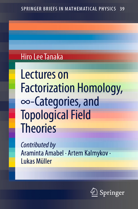 Lectures on Factorization Homology, ?-Categories, and Topological Field Theories -  Hiro Lee Tanaka