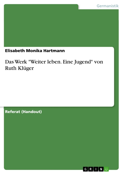 Das Werk "Weiter leben. Eine Jugend" von Ruth Klüger - Elisabeth Monika Hartmann