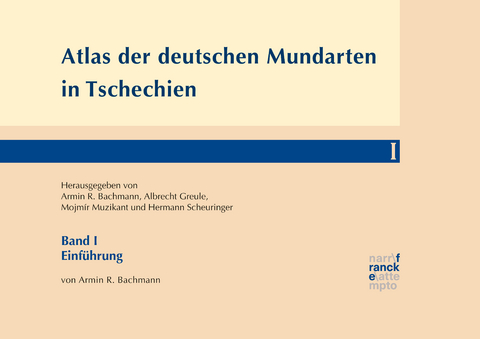 Atlas der deutschen Mundarten in Tschechien - Armin R. Bachmann, Alois Dicklberger, Albrecht Greule, Monika Wese