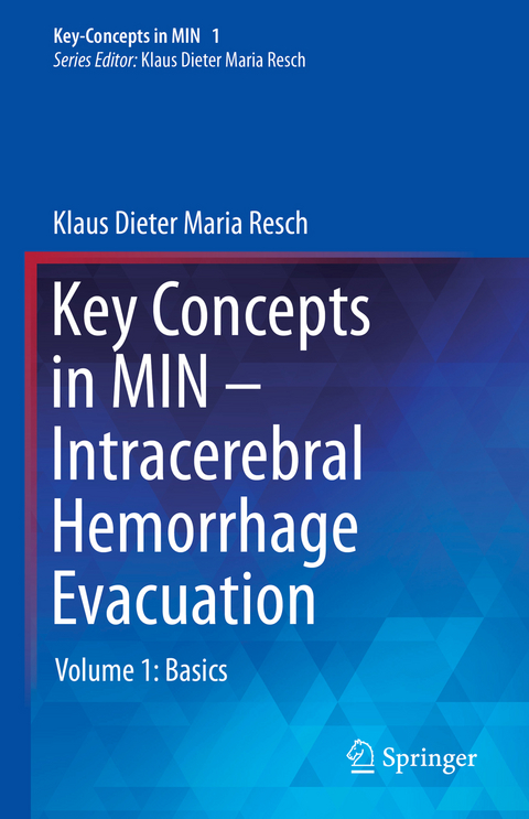 Key Concepts in MIN - Intracerebral Hemorrhage Evacuation - Klaus Dieter Maria Resch