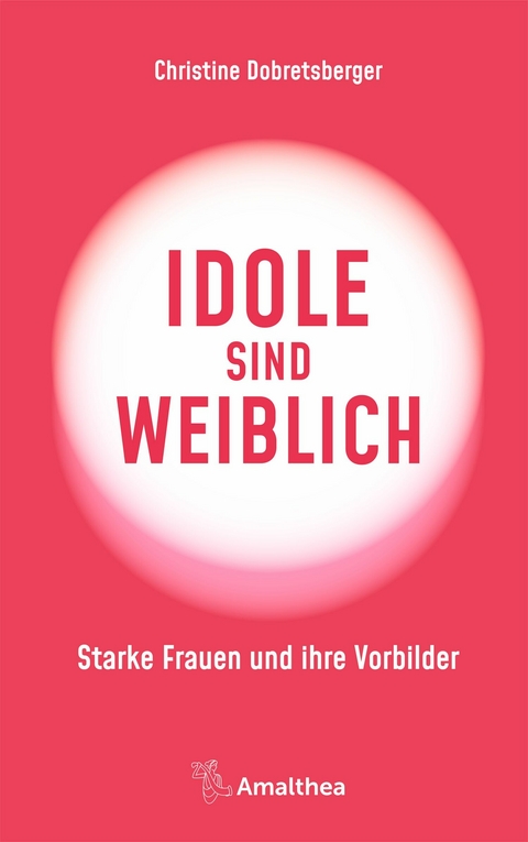 Idole sind weiblich - Christine Dobretsberger