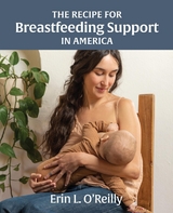 Recipe for Breastfeeding Support in America -  Erin L. O'Reilly