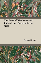 Book of Woodcraft and Indian Lore - Survival in the Wild -  Ernest Thompson Seton