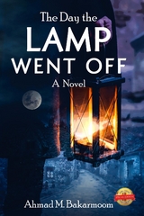 The Day the Lamp Went Off : A Novel -  Ahmad M. Bakarmoom