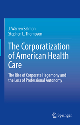 The Corporatization of American Health Care -  J. Warren Salmon,  Stephen L. Thompson