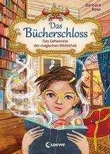 Das Bücherschloss (Band 1) - Das Geheimnis der magischen Bibliothek -  Barbara Rose