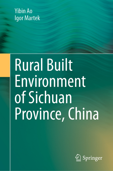 Rural Built Environment of Sichuan Province, China -  Yibin Ao,  Igor Martek