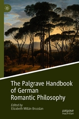 The Palgrave Handbook of German Romantic Philosophy - 