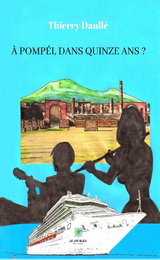 À Pompéi, dans quinze ans ? - Thierry Daullé