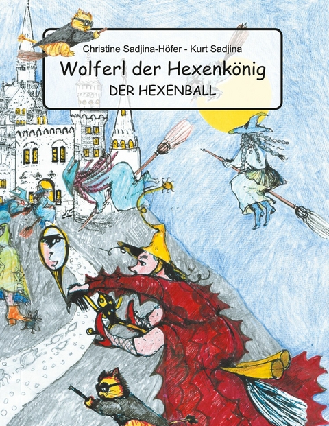 Wolferl der Hexenkönig - Chrstine Sadjina-Höfer, Kurt Sadjina