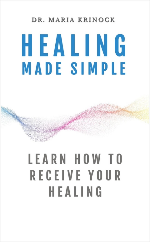 Healing Made Simple -  Dr. Maria Krinock