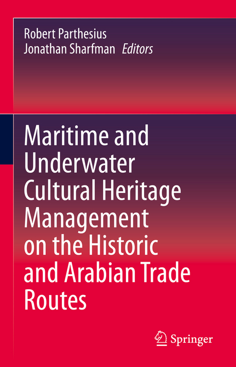 Maritime and Underwater Cultural Heritage Management on the Historic and Arabian Trade Routes - 