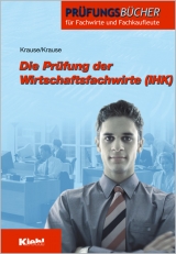 Die Prüfung der Wirtschaftsfachwirte (IHK) - Günter Krause, Bärbel Krause