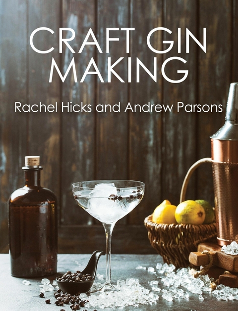 Craft Gin Making -  Rachel Hicks,  Andrew Parsons