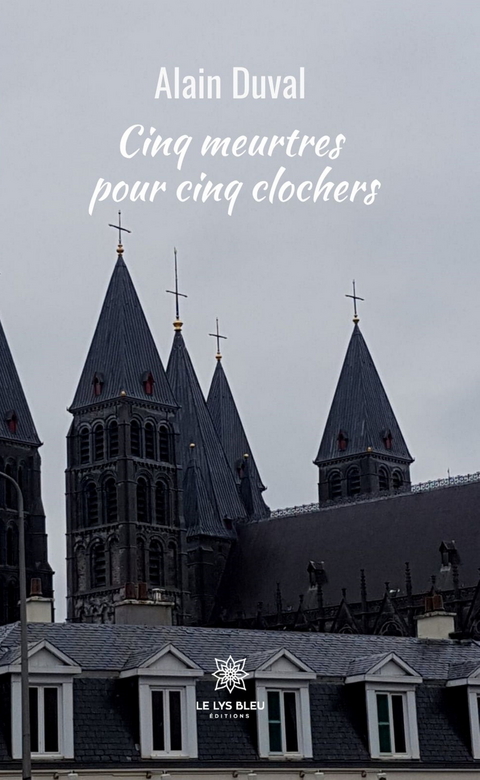 Cinq meurtres pour cinq clochers - Alain Duval