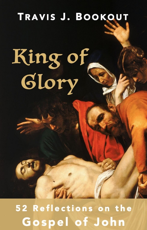 King of Glory -  Travis J Bookout