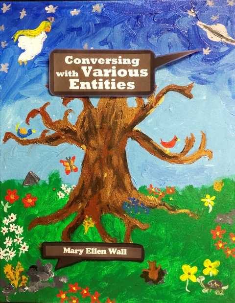 Conversing With Various Entities - Mary E Wall