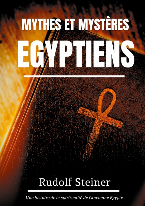 Mythes et Mystères Egyptiens - Rudolf Steiner