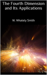 The Fourth Dimension and Its Applications - W. Whately Smith