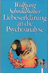 Liebeserklärung an die Psychoanalyse - Wolfgang Schmidbauer