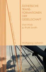 Ästhetische Transformationen der Gesellschaft - Wolfgang Johann