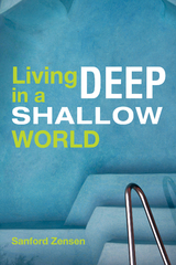 Living Deep in a Shallow World -  Sanford Zensen