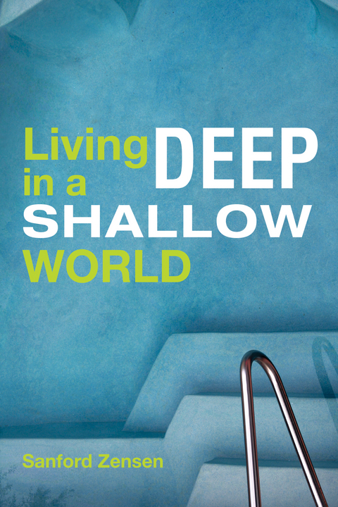 Living Deep in a Shallow World -  Sanford Zensen