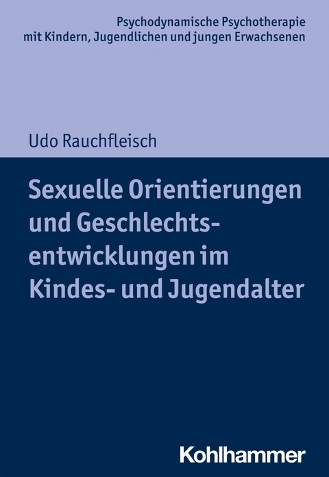 Sexuelle Orientierungen und Geschlechtsentwicklungen im Kindes- und Jugendalter - Udo Rauchfleisch