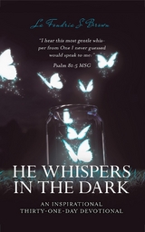 HE WHISPERS IN THE DARK; AN INSPIRATIONAL THIRTY-ONE DAY DEVOTIONAL - LA FONDRIA S BROWN