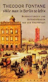 Wie man in Berlin so lebt - Theodor Fontane