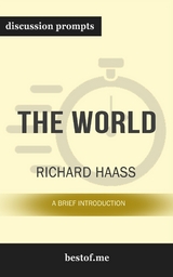Summary: “The World: A Brief Introduction" by Richard Haass - Discussion Prompts -  bestof.me