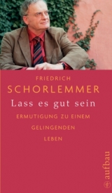 Lass es gut sein - Friedrich Schorlemmer
