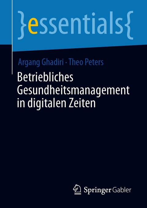 Betriebliches Gesundheitsmanagement in digitalen Zeiten - Argang Ghadiri, Theo Peters