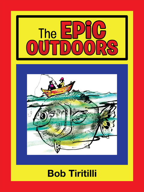 Epic Outdoors -  Bob Tiritilli