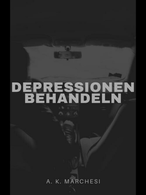 Depressionen behandeln -  A. K. Marchesi