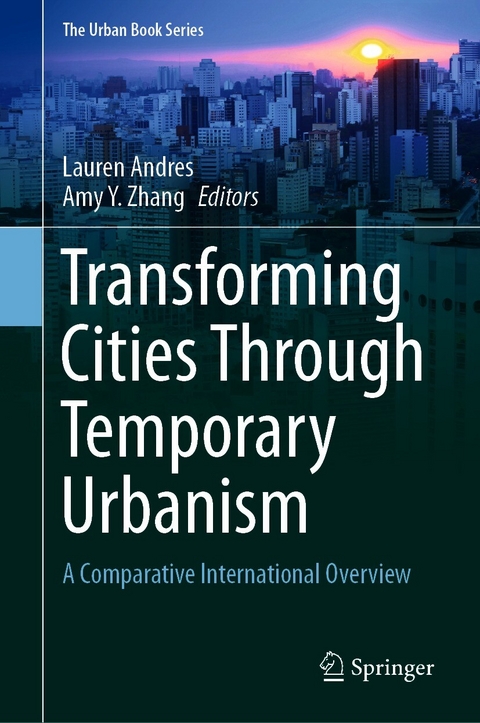 Transforming Cities Through Temporary Urbanism - 