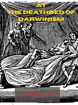 At The Deathbed Of Darwinism - E. Dennert