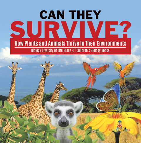 Can They Survive? : How Plants and Animals Thrive In Their Environments | Biology Diversity of Life Grade 4 | Children's Biology Books - Baby Professor