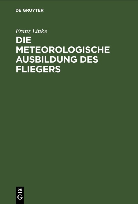 Die meteorologische Ausbildung des Fliegers - Franz Linke